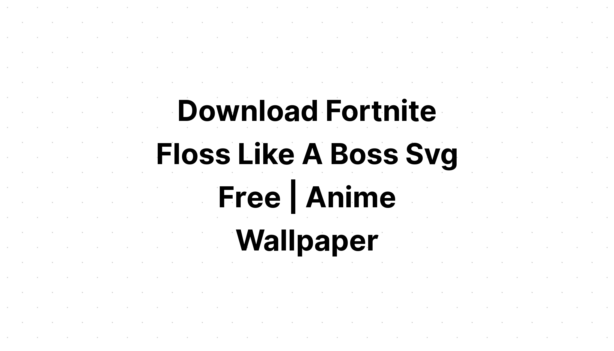 Download Floss Like Boss Valentine Svg - Layered SVG Cut File